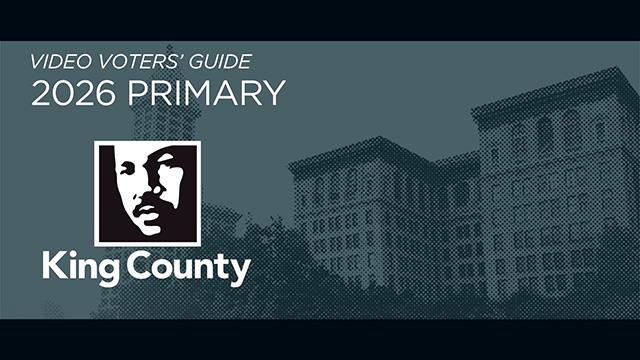Video Voters’ Guide Primary Election 2026 - King County
